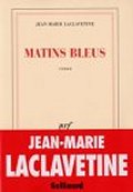 Matins bleus - Jean-Marie Laclavetine - La critique du livre