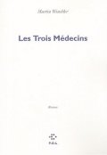 Les trois médecins - Martin Winckler