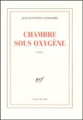 Chambre sous oxygène - Jean-Baptiste Gendarme - La critique du livre 
