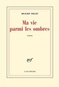Ma vie parmi les ombres - Richard Millet - critique 