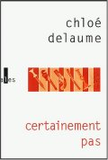 Certainement pas - Chloé Delaume 