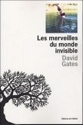 Les merveilles du monde invisible - David Gates