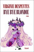 Bye bye Blondie - Virginie Despentes 