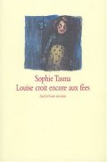 Louise croit encore aux fées - Sophie Tasma