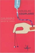 Girlfriend dans le coma - Douglas Coupland