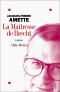 La maîtresse de Brecht - Jacques-Pierre Amette - la critique 