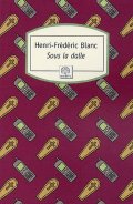 Sous la dalle - Henri-Frédéric Blanc