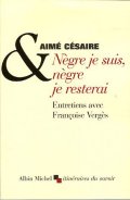 Nègre je suis nègre je resterai - Aimé Césaire