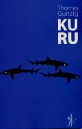 Kuru - Thomas Gunzig - la critique du livre
