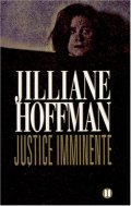 Justice imminente - Jilliane Hoffman 