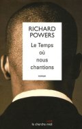 Le temps où nous chantions - Richard Powers - critique livre