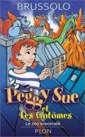 Peggy Sue et les fantômes - Serge Brussolo <br><font size="1">(Le zoo ensorcelé, T4)</font>