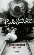 Charles Bukowski - Correspondance 1958-1994