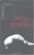 Divines grenades - Nathalie Ours 