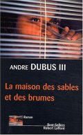 La maison des sables et des brumes - André Dubus