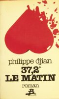 37°2 le matin - Philippe Djian