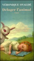 Déloger l'animal - Véronique Ovaldé - critique livre