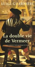 La double vie de Vermeer - Luigi Guarnieri - la critique du livre