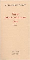 Nous nous connaissons déjà - Anne-Marie Garat - la critique du livre 