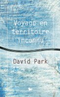 Voyage en territoire inconnu - David Park - critique du livre