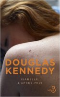 Isabelle, l'après-midi - Douglas Kennedy - critique 