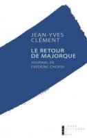 Le retour de Majorque - Journal de Frédéric Chopin - la chronique du livre 