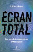 Écran total, Non nos enfants ne sont pas des crétins digitaux – Bruno Falissard - chronique livre