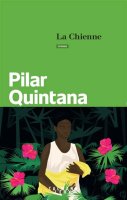 La Chienne - Pilar Quintana - Critique du livre