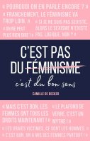 C'est pas du féminisme, c'est du bon sens - Camille de Decker - critique