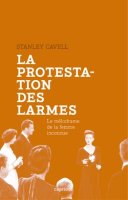 La protestation des larmes, de Stanley Cavell