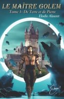 Le Maître Golem, tome 1 : De terre et de pierre - Élodie Alauzet - critique