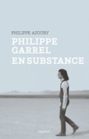 Philippe Garrel, en substance - Le livre de Philippe Azoury