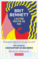 L'autre moitié de soi - Brit Bennett - critique du livre