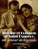 Antoine et Consuelo de Saint Exupéry, un amour de légende