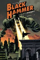 Black Hammer . T.1. Origines secrètes - La chronique BD