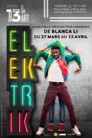 Elektrik de Bianca Li au Thêatre du 13e Art à Paris
