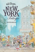 Will Eisner .New York Trilogie. Intégrale - La chronique BD