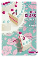 Refaire le monde - Julia Glass - critique du livre