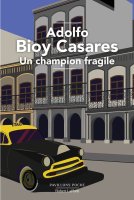 Un champion fragile – Adolfo Bioy Casares - chronique livre