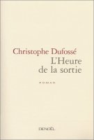 L'heure de la sortie : le livre de Christophe Dufossé