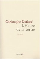 L'heure de la sortie : le livre de Christophe Dufossé