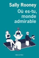 Où es-tu, monde admirable ? - Sally Rooney - critique du livre