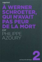 A Werner Schroeter qui n'avait pas peur de la mort - Le livre de Philippe Azoury