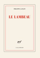 Le lambeau de Philippe Lançon - la critique du livre 