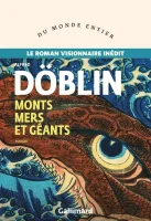 Monts, mers et géants – Alfred Döblin - chronique livre