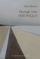 Paysage sans Véronique – Pierre Mertens - chronique livre