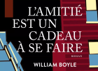 L'amitié est un cadeau à se faire - William Boyle - critique 