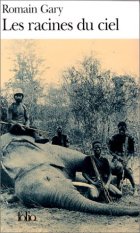 Les racines du ciel - Romain Gary - la critique 