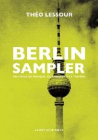 Berlin Sampler un siècle de musique, du cabaret à la techno - Théo Lessour - critique du livre