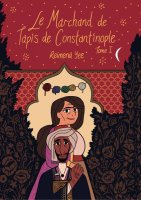 Le marchand de tapis de Constantinople T.1 - Reimena Yee - la chronique BD